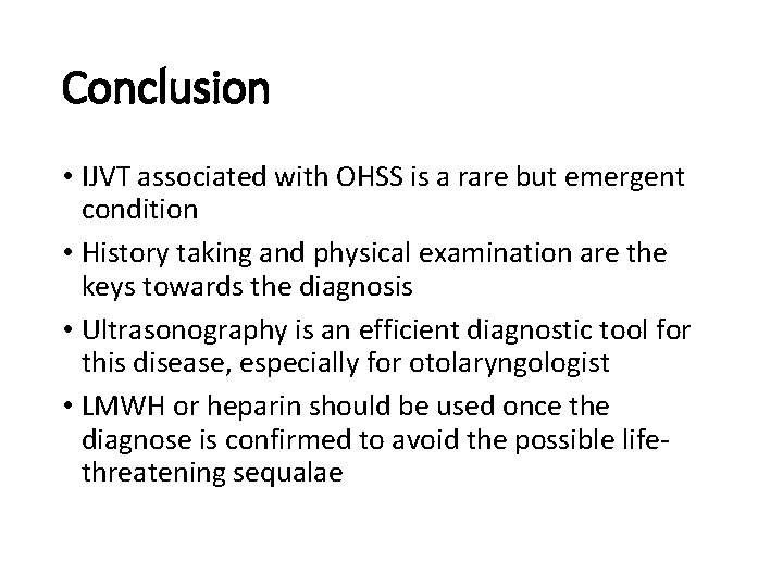 Conclusion • IJVT associated with OHSS is a rare but emergent condition • History