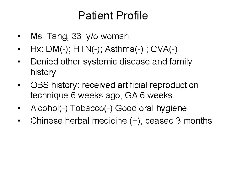 Patient Profile • • • Ms. Tang, 33 y/o woman Hx: DM(-); HTN(-); Asthma(-)