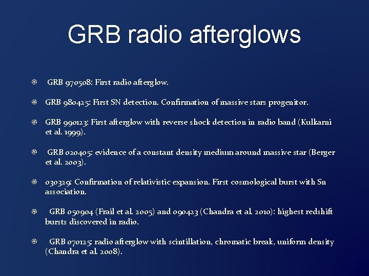 GRB radio afterglows GRB 970508: First radio afterglow. GRB 980425: First SN detection. Confirmation