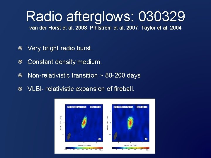 Radio afterglows: 030329 van der Horst et al. 2008, Pihlström et al. 2007, Taylor