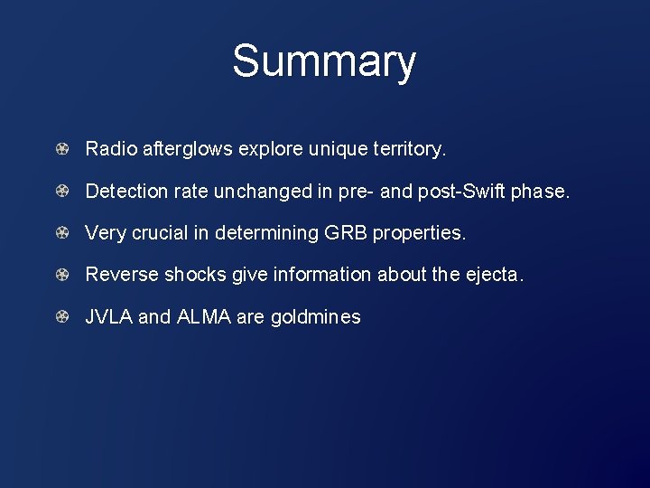 Summary Radio afterglows explore unique territory. Detection rate unchanged in pre- and post-Swift phase.