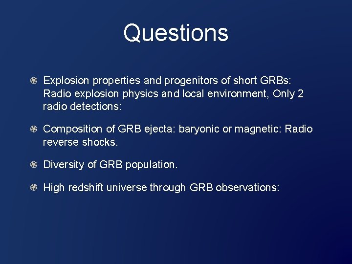 Questions Explosion properties and progenitors of short GRBs: Radio explosion physics and local environment,