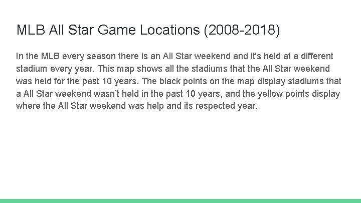 MLB All Star Game Locations (2008 -2018) In the MLB every season there is