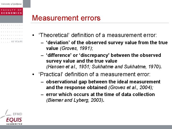 Measurement errors • ‘Theoretical’ definition of a measurement error: – ‘deviation’ of the observed