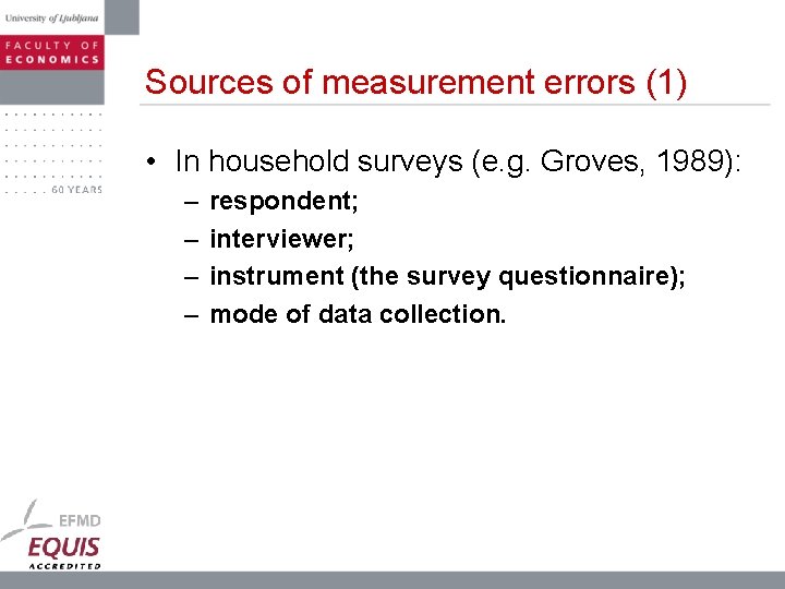 Sources of measurement errors (1) • In household surveys (e. g. Groves, 1989): –