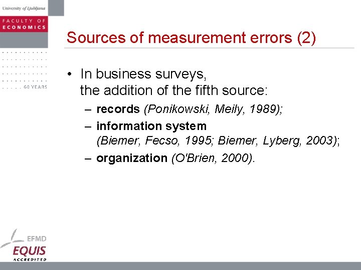 Sources of measurement errors (2) • In business surveys, the addition of the fifth
