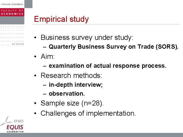 Empirical study • Business survey under study: – Quarterly Business Survey on Trade (SORS).
