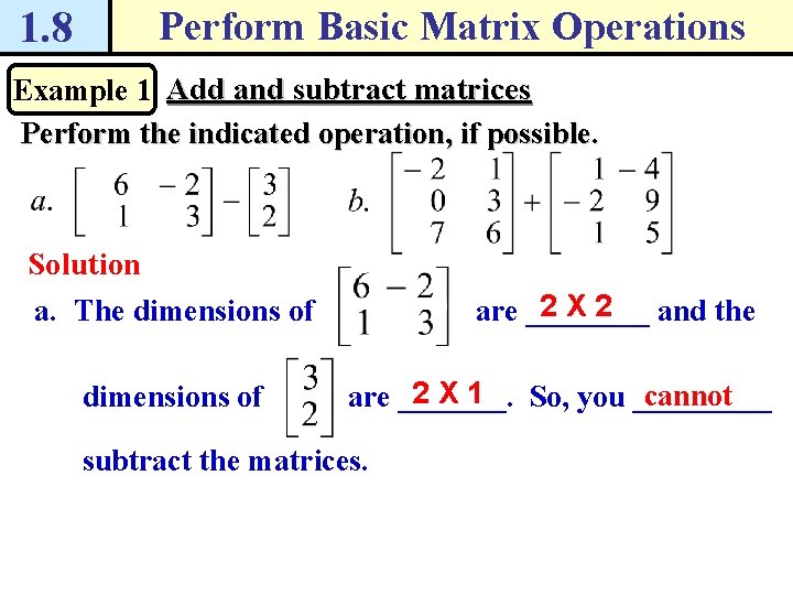 1. 8 Perform Basic Matrix Operations Example 1 Add and subtract matrices Perform the 1. 8 Perform Basic Matrix Operations Example 1 Add and subtract matrices Perform the