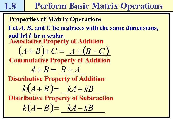 1. 8 Perform Basic Matrix Operations Properties of Matrix Operations Let A, B, and 1. 8 Perform Basic Matrix Operations Properties of Matrix Operations Let A, B, and
