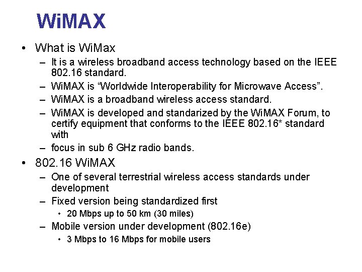 Wi. MAX • What is Wi. Max – It is a wireless broadband access