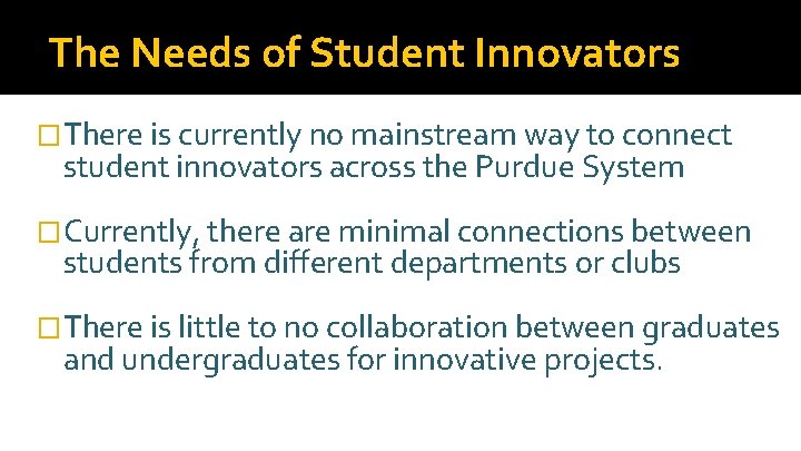 The Needs of Student Innovators �There is currently no mainstream way to connect student