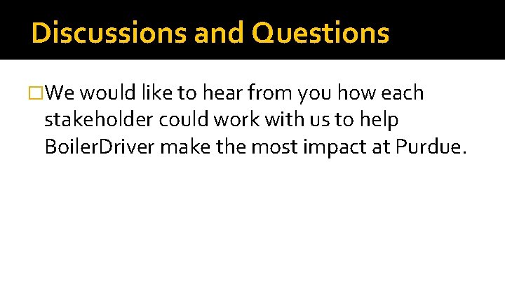 Discussions and Questions �We would like to hear from you how each stakeholder could