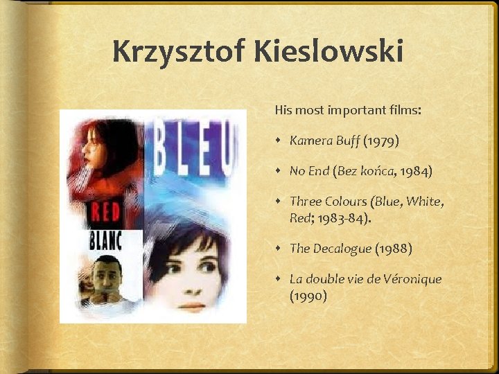 Krzysztof Kieslowski His most important films: Kamera Buff (1979) No End (Bez końca, 1984)