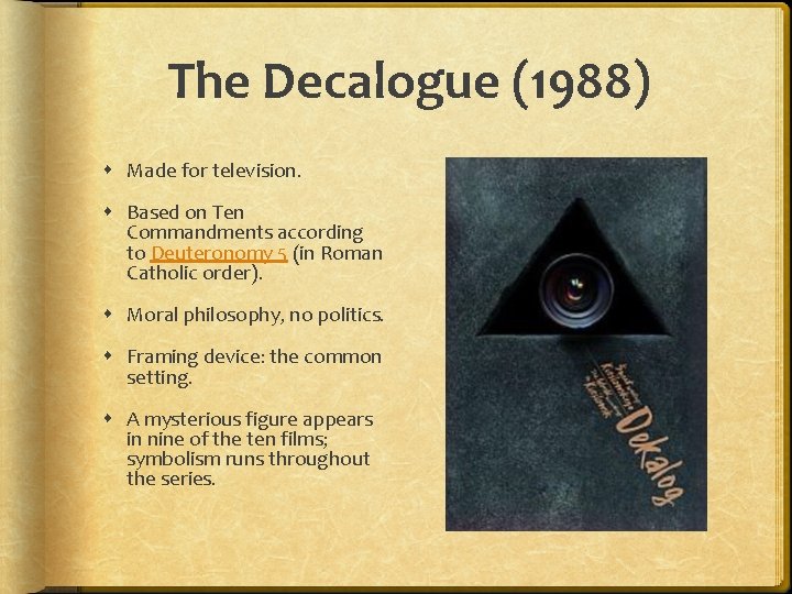 The Decalogue (1988) Made for television. Based on Ten Commandments according to Deuteronomy 5