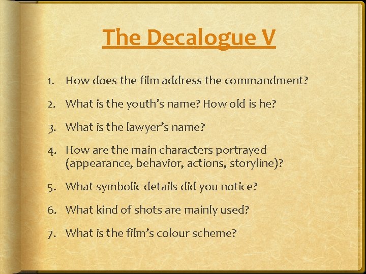 The Decalogue V 1. How does the film address the commandment? 2. What is