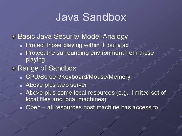 Java Sandbox Basic Java Security Model Analogy n n Protect those playing within it,
