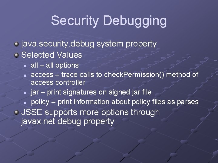 Security Debugging java. security. debug system property Selected Values n n all – all