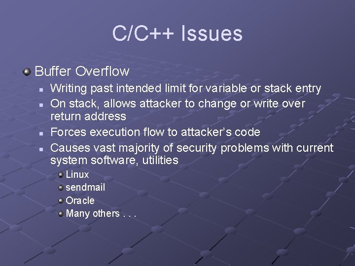 C/C++ Issues Buffer Overflow n n Writing past intended limit for variable or stack