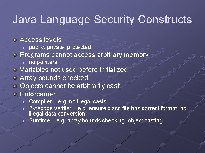 Java Language Security Constructs Access levels n public, private, protected Programs cannot access arbitrary