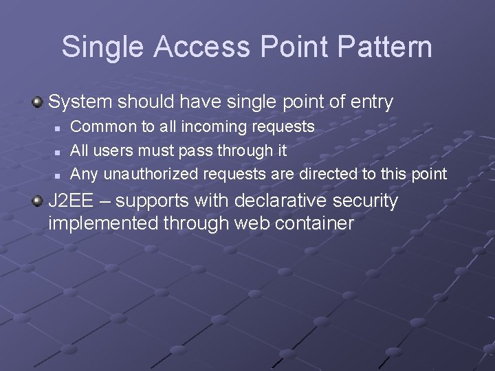 Single Access Point Pattern System should have single point of entry n n n