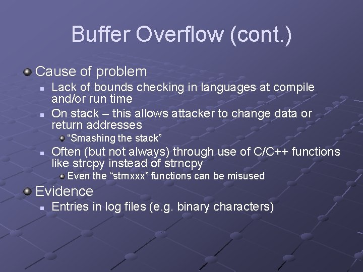 Buffer Overflow (cont. ) Cause of problem n n Lack of bounds checking in