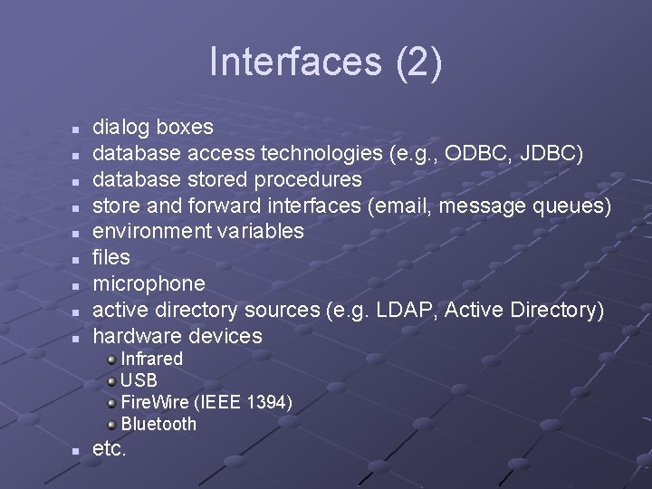 Interfaces (2) n n n n n dialog boxes database access technologies (e. g.