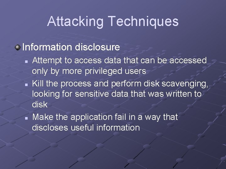 Attacking Techniques Information disclosure n n n Attempt to access data that can be
