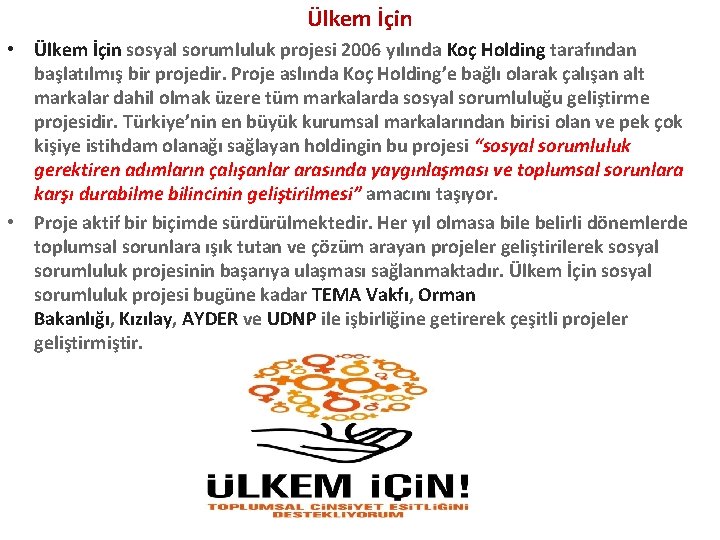 Ülkem İçin • Ülkem İçin sosyal sorumluluk projesi 2006 yılında Koç Holding tarafından başlatılmış