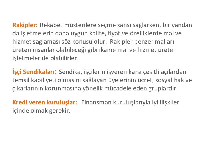 Rakipler: Rekabet müşterilere seçme şansı sağlarken, bir yandan da işletmelerin daha uygun kalite, fiyat