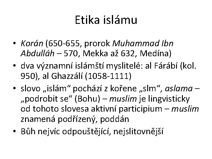 Etika islámu • Korán (650 -655, prorok Muhammad Ibn Abdulláh – 570, Mekka až