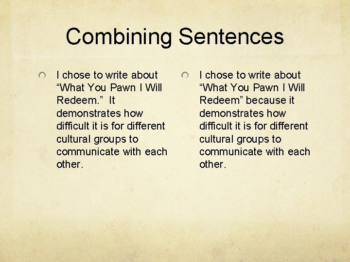 Combining Sentences I chose to write about “What You Pawn I Will Redeem. ”