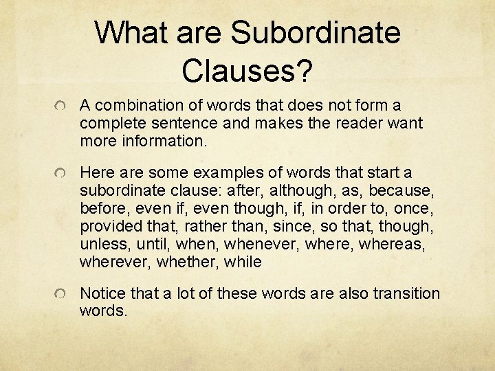 What are Subordinate Clauses? A combination of words that does not form a complete
