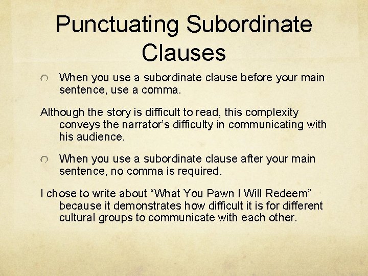 Punctuating Subordinate Clauses When you use a subordinate clause before your main sentence, use