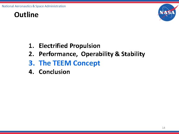 Outline 1. Electrified Propulsion 2. Performance, Operability & Stability 3. The TEEM Concept 4.