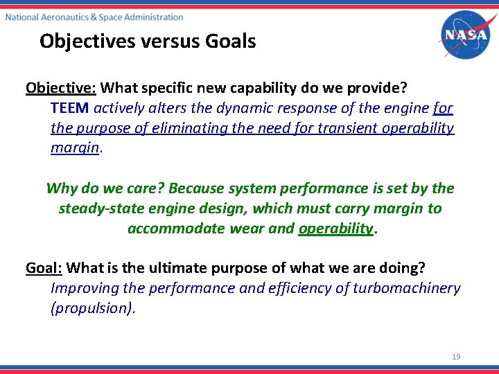 Objectives versus Goals Objective: What specific new capability do we provide? TEEM actively alters