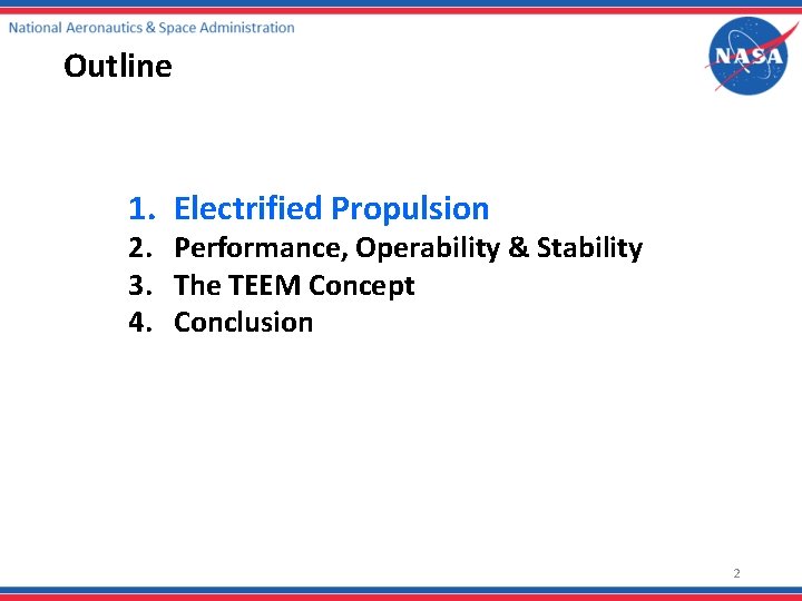 Outline 1. Electrified Propulsion 2. Performance, Operability & Stability 3. The TEEM Concept 4.