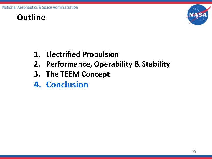 Outline 1. Electrified Propulsion 2. Performance, Operability & Stability 3. The TEEM Concept 4.