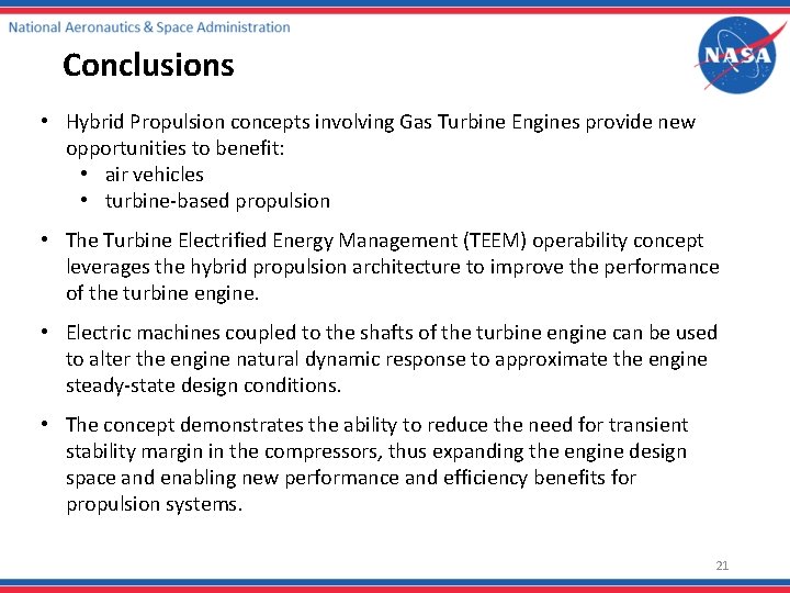 Conclusions • Hybrid Propulsion concepts involving Gas Turbine Engines provide new opportunities to benefit: