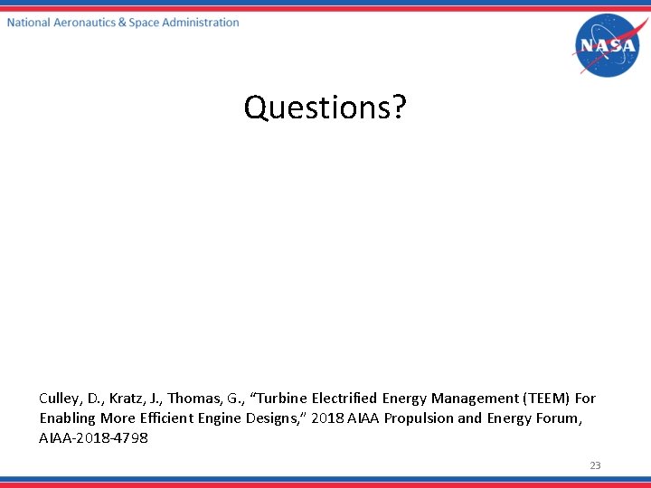 Questions? Culley, D. , Kratz, J. , Thomas, G. , “Turbine Electrified Energy Management