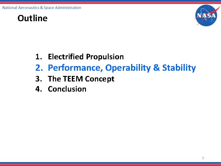 Outline 1. Electrified Propulsion 2. Performance, Operability & Stability 3. The TEEM Concept 4.