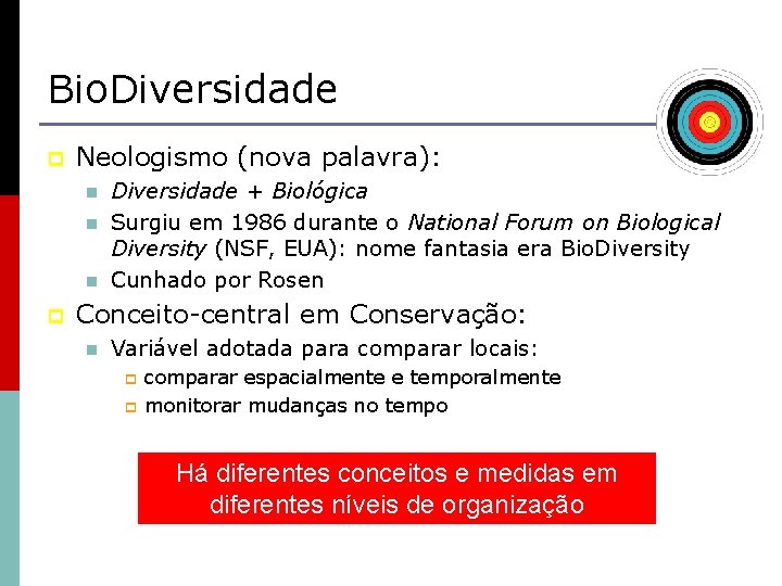 Bio. Diversidade p Neologismo (nova palavra): n n n p Diversidade + Biológica Surgiu