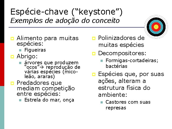 Espécie-chave (“keystone”) Exemplos de adoção do conceito p Alimento para muitas espécies: n p