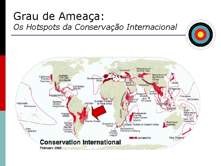 Grau de Ameaça: Os Hotspots da Conservação Internacional Áreas de alta diversidade e muito