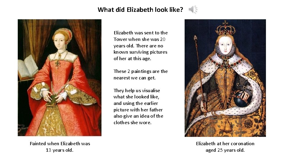 What did Elizabeth look like? Elizabeth was sent to the Tower when she was