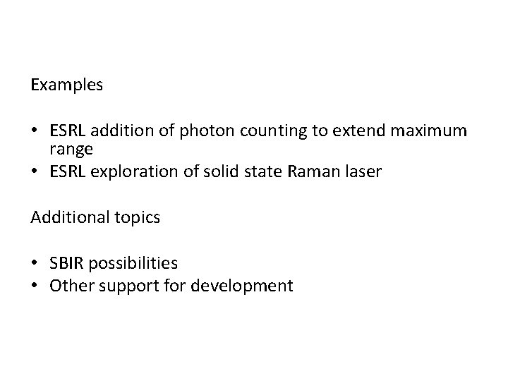 Examples • ESRL addition of photon counting to extend maximum range • ESRL exploration