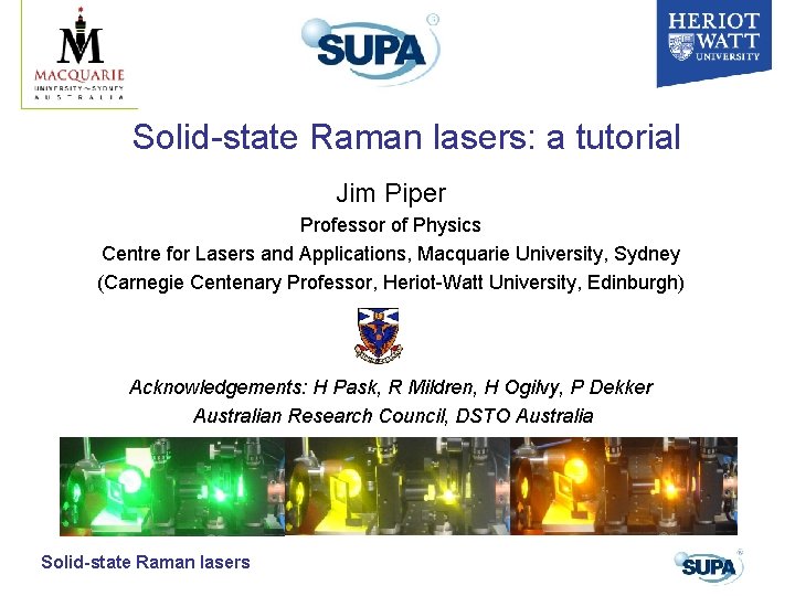 Solid-state Raman lasers: a tutorial Jim Piper Professor of Physics Centre for Lasers and