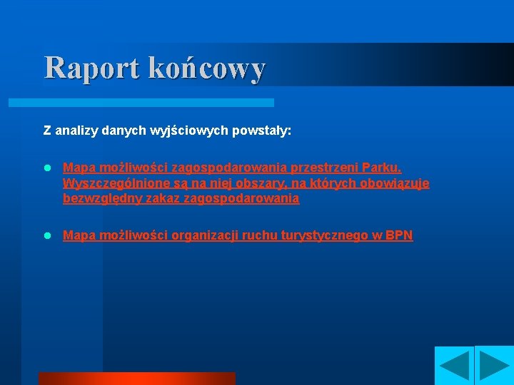 Raport końcowy Z analizy danych wyjściowych powstały: l Mapa możliwości zagospodarowania przestrzeni Parku. Wyszczególnione