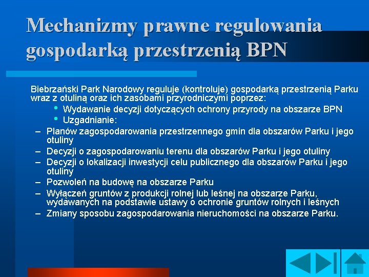 Mechanizmy prawne regulowania gospodarką przestrzenią BPN Biebrzański Park Narodowy reguluje (kontroluje) gospodarką przestrzenią Parku