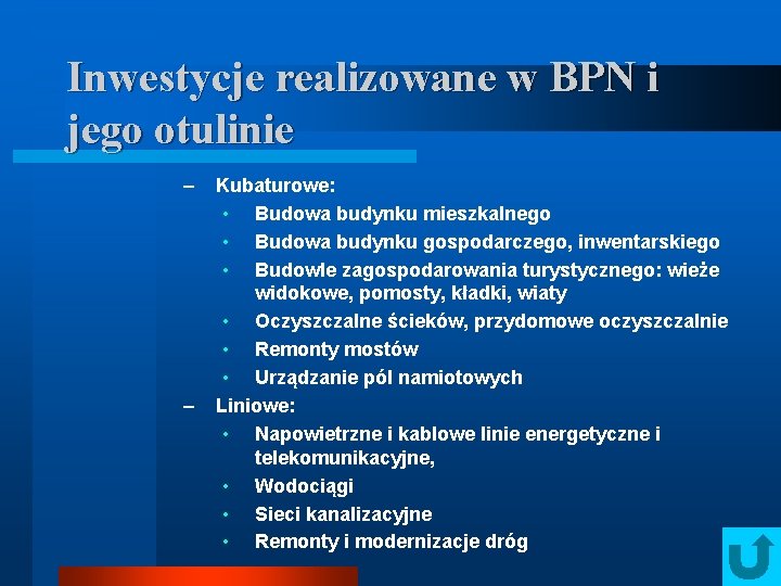 Inwestycje realizowane w BPN i jego otulinie – – Kubaturowe: • Budowa budynku mieszkalnego