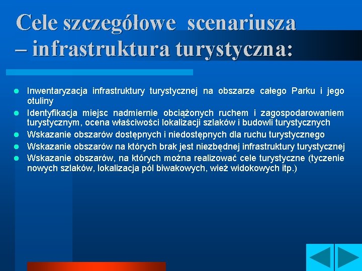 Cele szczegółowe scenariusza – infrastruktura turystyczna: l l l Inwentaryzacja infrastrukturystycznej na obszarze całego